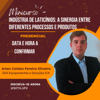 MINICURSO PRESENCIAL: Indústria de Laticínios: A Sinergia entre Diferentes Processos e Produtos